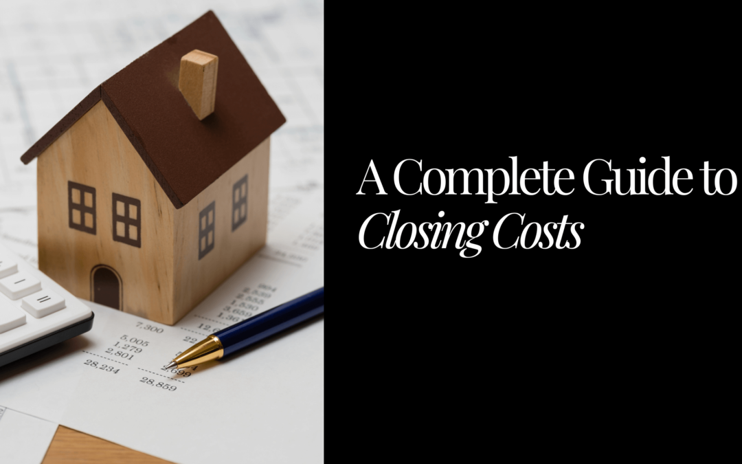 A Complete Guide to Closing Costs
