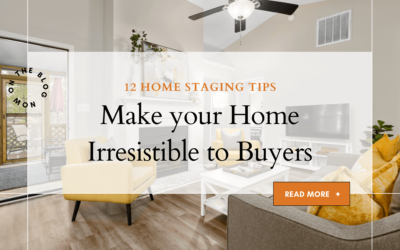 12 Home Staging Tips That Will Make Your Home Irresistible to Buyers