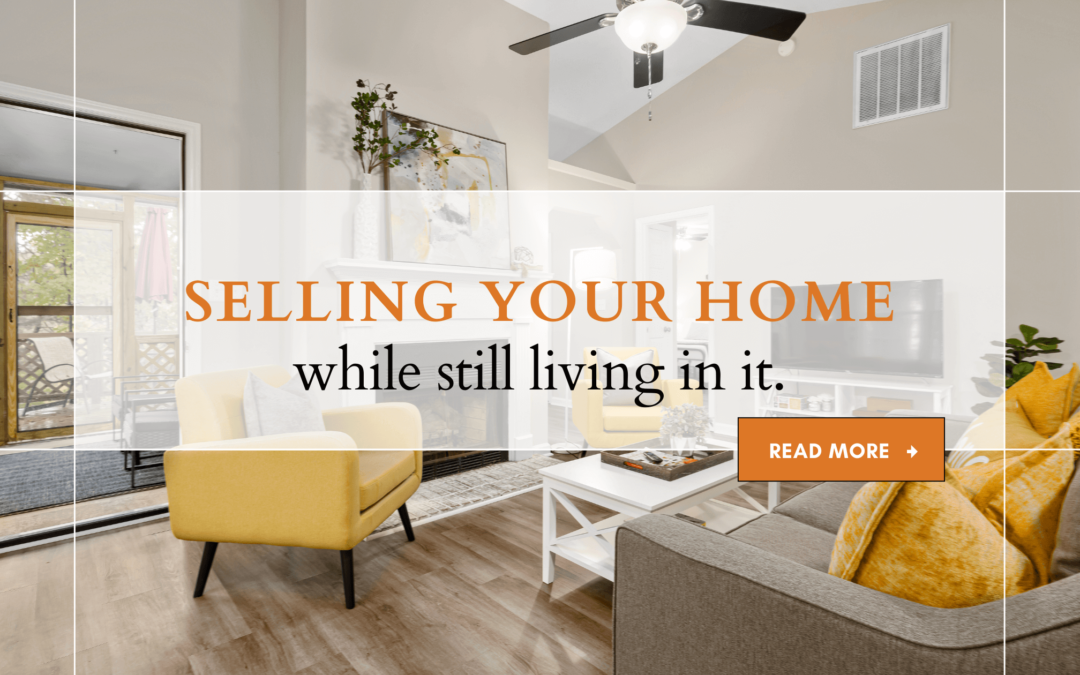 Selling Your Home While Still Living In It